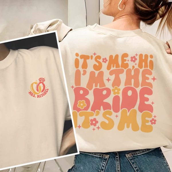 Bride Shirt, Its Me Hi I’m The Bride It’s Me, Bride Sweatshirt, Bride-To-Be, Bachelorette Party Shirts, Bride Gift, Wedding Gif