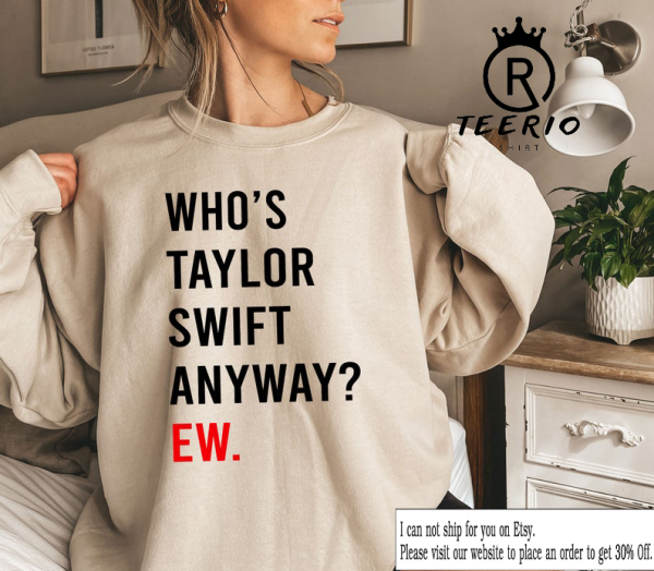 Who’s TS Anyway? Ew T-Shirt, Comfort Colors® T-Shirt