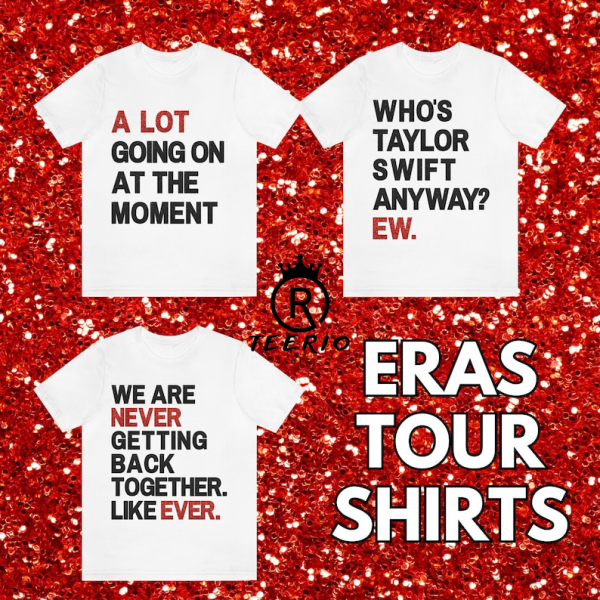 A Lot Going On At The Moment, Who’s TS Anyway. Ew. We Are Never Getting Back Together. Like Ever. Sweatshirt, Eras T Shirt