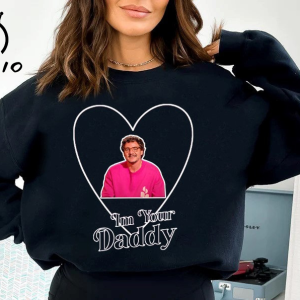 Pedro Pascal Daddy Sweatshirt TShirt, Pedro Pascal I’m Your Daddy Shirt, Pedro Pascal Sweatshirt, Pedro Pascal Quote Shirt, TLOU Movie Shirt