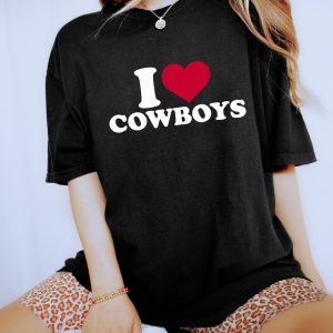 I Love Cowboys Shirt, I Love Cowboys Hoodie