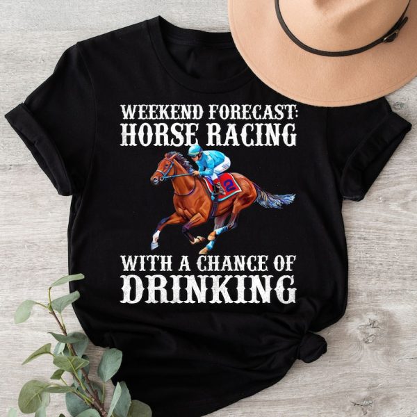 Weekend Forecast Horse Racing Shirt, Derby Day Shirt, Kentuckyy Derby Shirts For Men, Kentucky Shirt, Kentucky Horse Race Shirt, Racing Gift