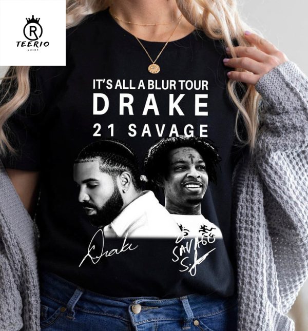 It’s All A Blur Tour 2023 Shirt,Drake 21 Savage Shirt,Hip Hop Shirt,Drake Merch Tee,Rapper Outfit,Team Drizzy Tee,Rap Tee,Drake Concer Shirt