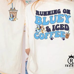 Running On Bluey And Caffeine Sweatshirt, Rachel And Iced Coffee Sweatshirt, Running On Bluey And Caffeine