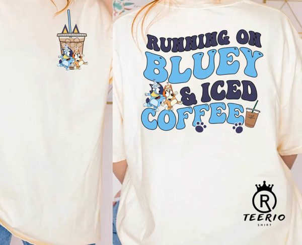 Running On Bluey And Caffeine Sweatshirt, Rachel And Iced Coffee Sweatshirt, Running On Bluey And Caffeine