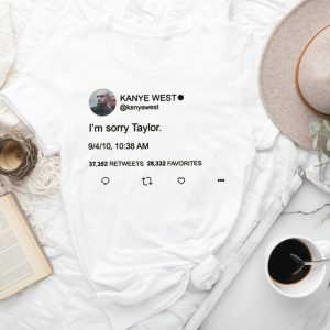 I’m Sorry Taylor Shirt Taylor Swift Shirt Swift Taylor Inspired Shirt Tweet Shirt USA Printed Shirt Meme Shirt Taylor Shirt