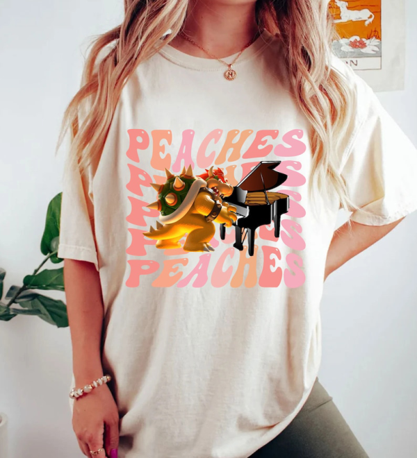 Bowser Peaches Princess Song Shirt, Peaches Peaches Peaches, Mario, Bros, Bowser Shirt, Mario Shirt, Mario Gift, Princess Peach T Shirt