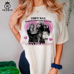 “Home is where the is but I love Taylor” Shirt | Funny Shirt | Taylor Swiftie Fan Gift | The Eras tour 2023