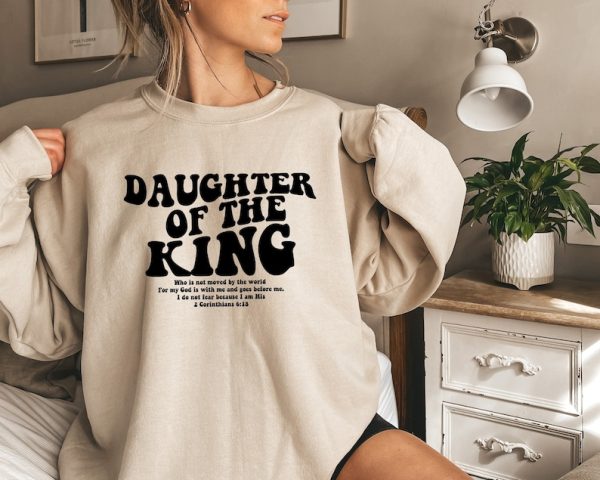 Daughter Of The King Sweatshirt, Aesthetic Christian Sweatshirt, Women’s Religious Tee, Bible Verse Sweater, Trendy Inspirational Christ Tee