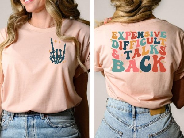 Expensive Difficult And Talks Back T-Shirt, Trendy Women’s Shirt