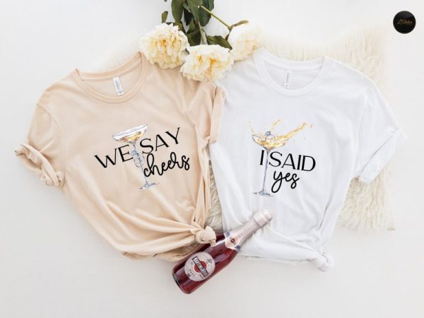 Hen Party Tees, I Said Yes We Say Cheers T-Shirts, Bachelorette Party Shirts, Custom Name Bachelorette T-Shirts, Personalized JGA Gifts