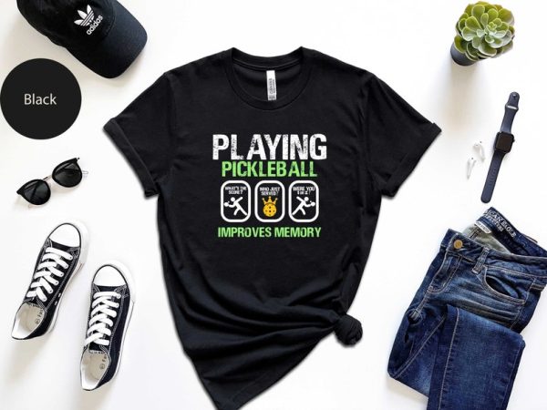 Funny Playing Pickleball Shirt | Pickleballer Shirt | Playing Pickleball Improves Memory Shirt | Pickleball Team Sport Tee