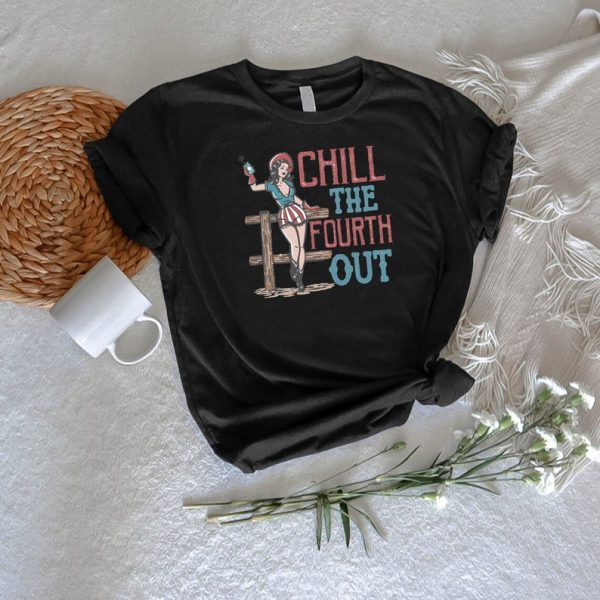 Funny 4th Of July Tshirt, Retro USA Gifts, Chill the Fourth Out Shirt, Cowgirl Western Outfits, America Tee, Vintage Independence Day Shirts