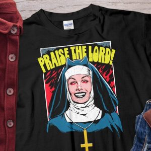 Nun Praise The Lord Unholy Nun Shirt Unisex T-Shirt