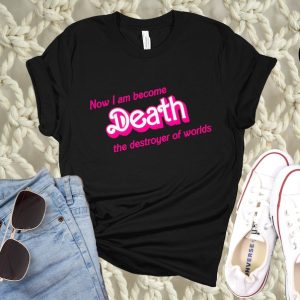 Now I Am became Death The Destroyer of Worlds, Barbenheimer Shirt, Barbenheimer T-Shirt, Movie Shirt, Barbenheimer Tee