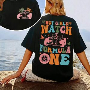 Hot Girls Watch Formula 1 Shirt, F1 race wife shirt, Racing Shirt, Formula 1 Sundays Shirt, Formula One Tee, Racing Girl