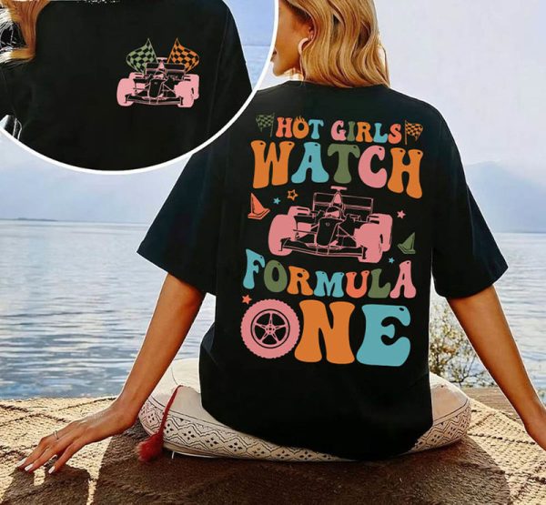 Hot Girls Watch Formula 1 Shirt, F1 race wife shirt, Racing Shirt, Formula 1 Sundays Shirt, Formula One Tee, Racing Girl