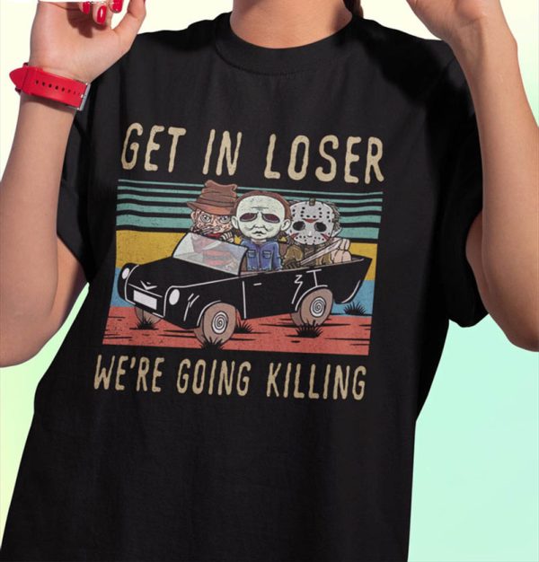 Get In Loser Halloween Shirt, Horror Get In Loser We’re Going Killing Shirt, Retro Horror Halloween T Shirt, Horror Movie Character Shirt