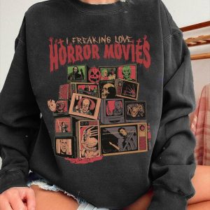 Horror Movies Shirt | I Freaking Love Horror Movies Halloween | Horror Characters | Halloween Sweatshirt | Halloween Costume