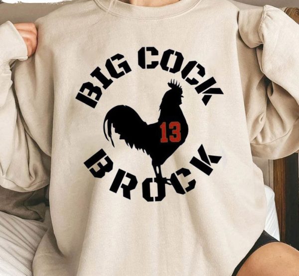 Big Cock Brock Purdy 13 Shirt | Trendy Tee | Football Fan Sweatshirt