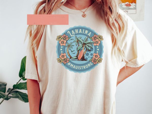 Maui Strong Lahaina Support Shirt, Lahaina Hawaii Shirt for Coconut Girl, Beach Themed, Aloha Lahaina