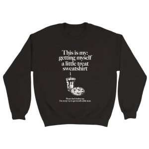 Getting Myself a Little Treat Sweatshirt