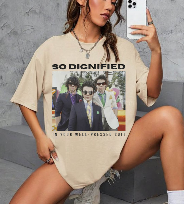 So Dignified In Your Well Pressed Suit Shirt|Mr. Perfectly Fine| Merch T-Shirt|Sweatshirt |Jonas Brothers Funny Meme