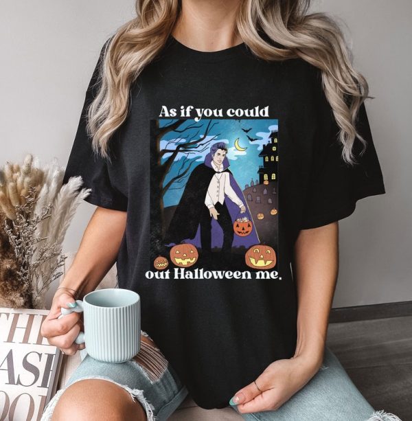 As If You Could Out Halloween Shirt, Out Halloween Me T-Shirt, Halloween Costume, Gift For Husband