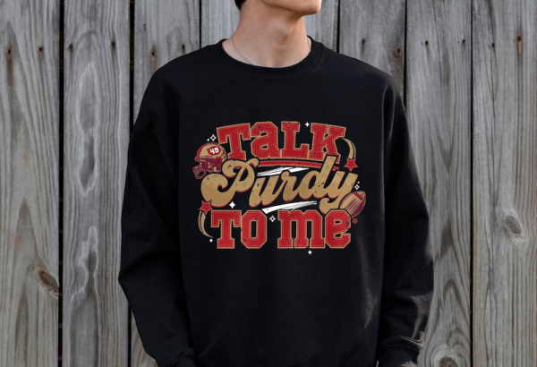 Talk Purdy To Me Shirt, Purdy Sweatshirt, San Francisco Football Shirt, San Francisco Fan Gift, SF Football Tee, In My Purdy Era Hoodie