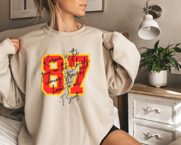 Karma 87 Sweatshirt Karma is the Guy on the Chiefs Shirt In my Chiefs Era Sweatshirt Tay.lor and Tra.vis NFL Football Fan Kansas City Chiefs