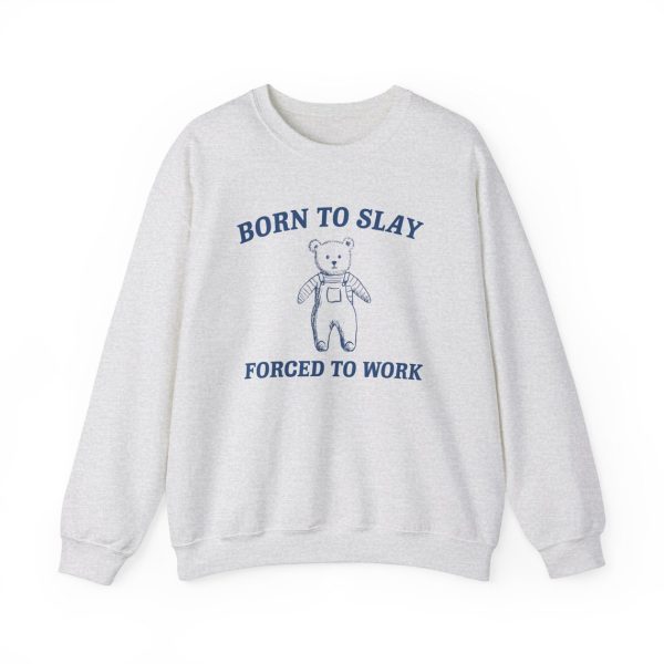 Born To slay Forced to work Unisex Heavy Blend™ Crewneck Sweatshirt