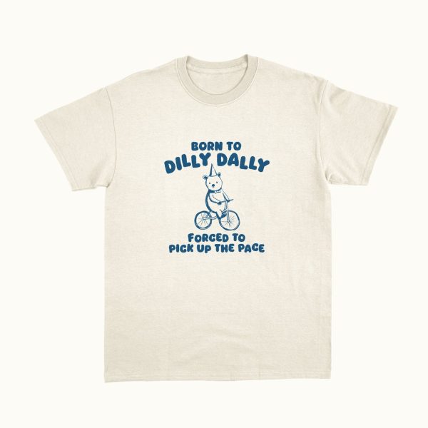 Born To Dilly Dally Graphic T Shirt, Funny Retro Sweatshirt, Vintage Relaxed Cotton Meme Hoodie, Funny Unisex Shirt, Cool Gift For Friends