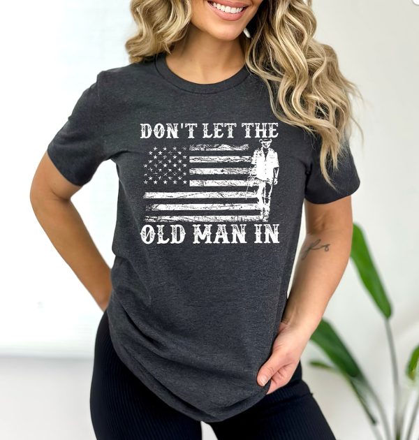 Don’t Let The Old Man In T-Shirt, Don’t Let The Old Man In Vintage American Flag Sweatshirt, Toby Keith Memorial Long-Sleeve