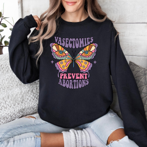 Vasectomies Prevent Abortions Premium Sweatshirt, Women Rights Hoodie, Feminist Gift, Pro Choice Hoodie