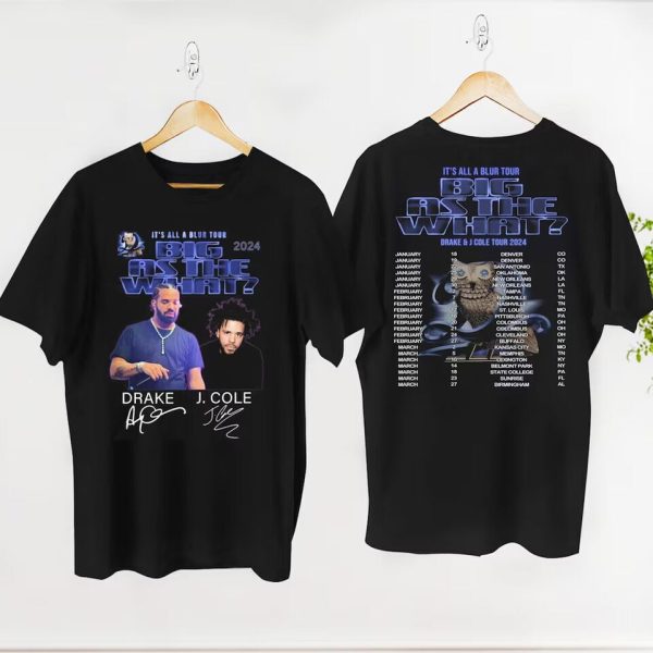 Drake J Cole Signatures It’s All Blur Tour Big As The What Tour 2024 T-Shirt Fan,