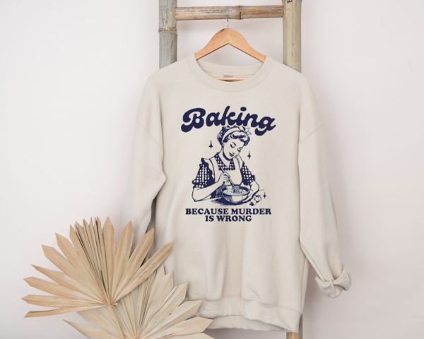 Baking Because Murder Is Wrong, Trendy Funny Design Shirt, Vintage Design Shirt, Retro Baking Shirt, Mothers Day Shirt