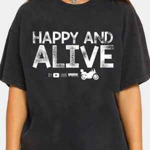 HAPPY AND ALIVE tshirt,  Limited Edition Motorcycle Adventure T-Shirt