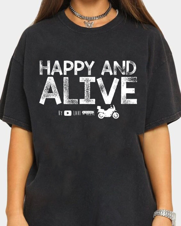 HAPPY AND ALIVE tshirt,  Limited Edition Motorcycle Adventure T-Shirt