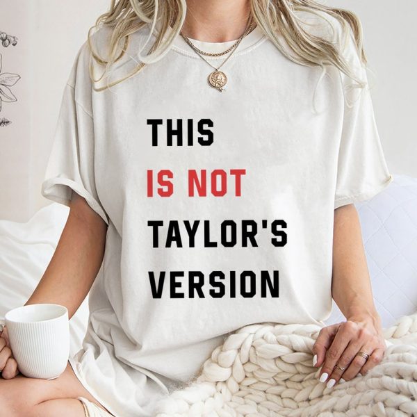 This Is Not Taylors Version Shirt, Trending Unisex Tee Shirt, Unique Shirt Gift, This Is Not Taylors Version Sweatshirt,Taylors Music Hoodie