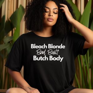 Bleach Blonde Bad Built Butch Body Funny T-Shirt, Funny Political Shirt, Unisex Tee, Clap Back T-Shirt, Election T-Shirt, Black T- Shirt