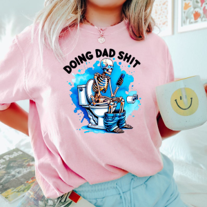 Doing Dad Shit Shirt, Funny Dad Shirt, Father’s Day Shirt, Father’s Day Gift, Father Birthday Gift, New Dad Shirt, Gift for Dad,Skeleton Tee