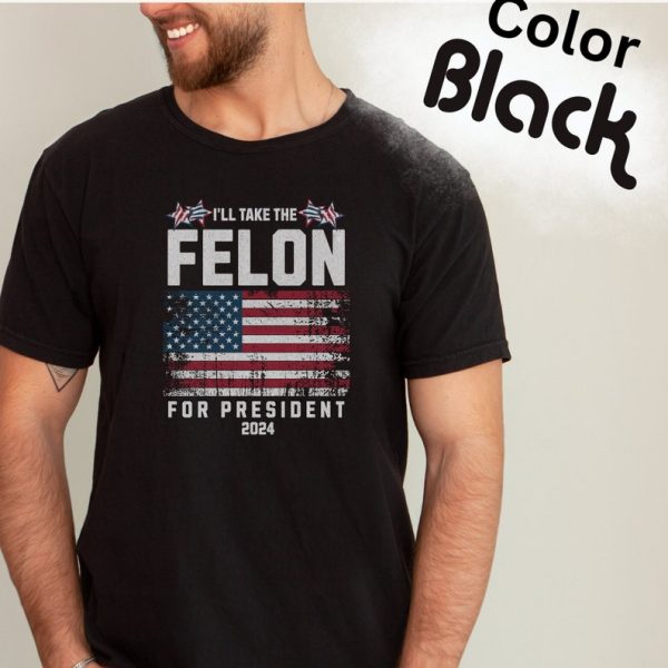 Felon for President, 2024, Conservatives Shirt, Anti Government Shirt, Patriot Shirt, Republican Shirt, Anti Democrat Shirt, USA Flag Shirt